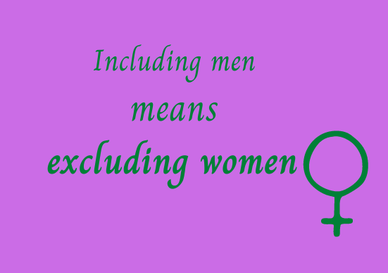 Including men means excluding women